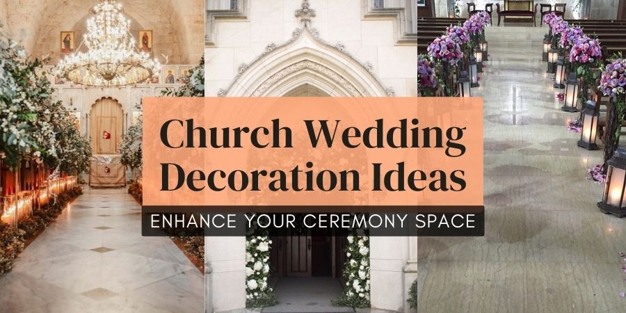 Church Wedding Decorations: Beautiful Ideas For Every Style