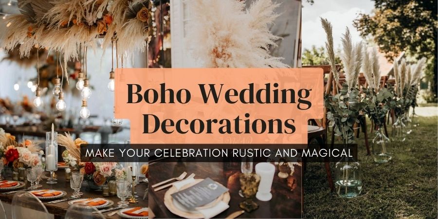 Boho wedding decorations ideas to make your celebration rustic and magical