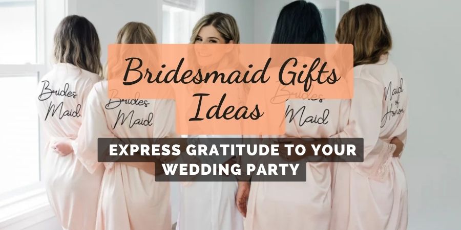 Unique Bridesmaid Gifts Ideas For Your Wedding