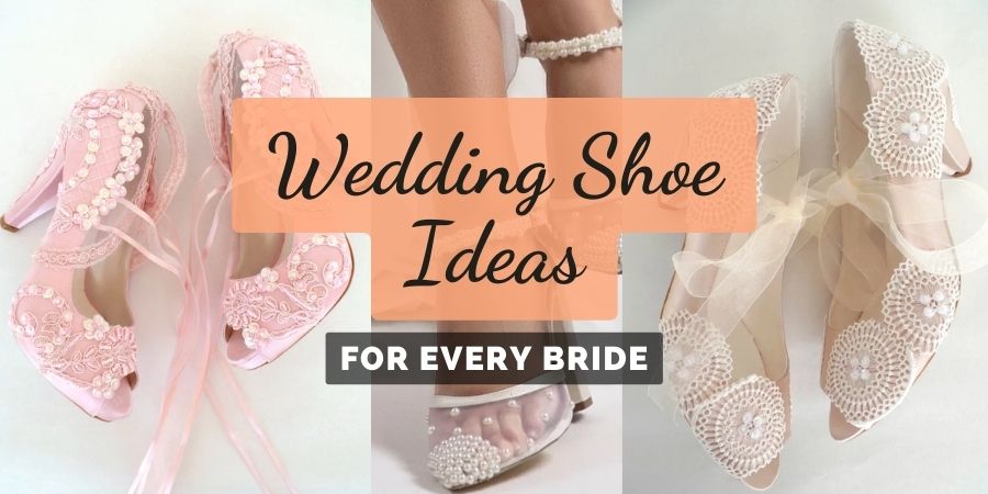 Best Wedding Shoe Ideas For Every Bride