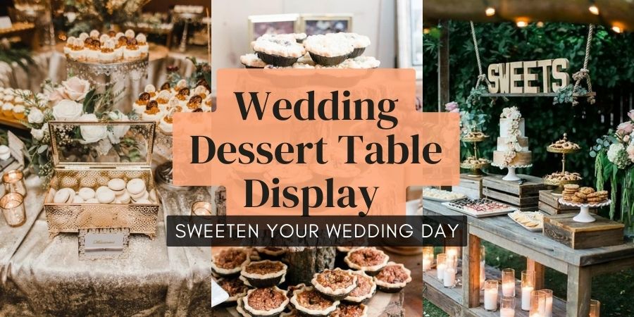 Wedding Dessdert Table Display Ideas