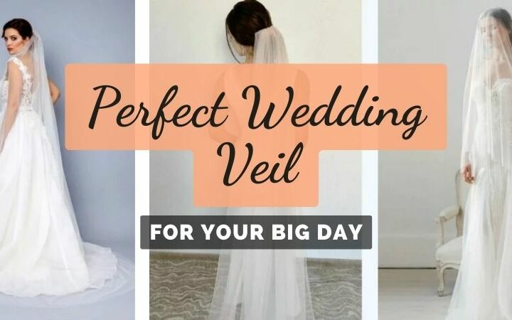 How to Select the Perfect Wedding Veil for Your Big Day