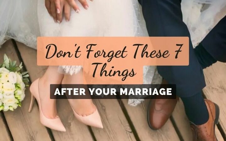 Don’t Forget These 7 Things to Do Right After Your Marriage