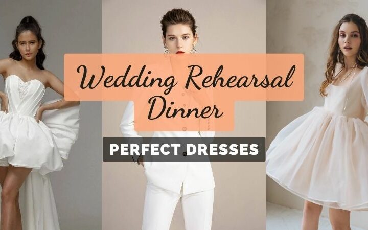 Dresses Perfect For The Wedding Rehearsal Dinner
