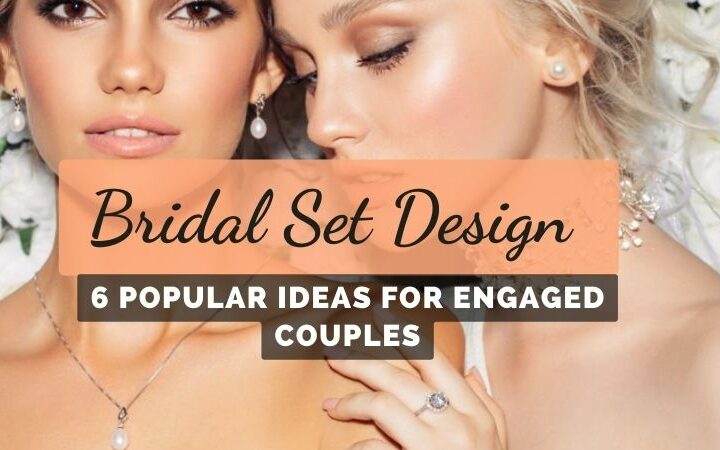 Popular And Unique Bridal Set Design Ideas For Engaged Couples
