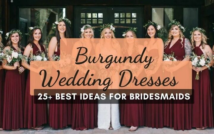 Best Burgundy Wedding Dresses Ideas For Bridesmaids