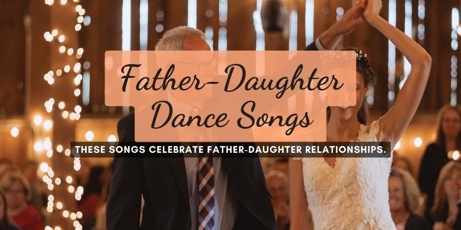 Best Father Daughter Dance Songs For 2023