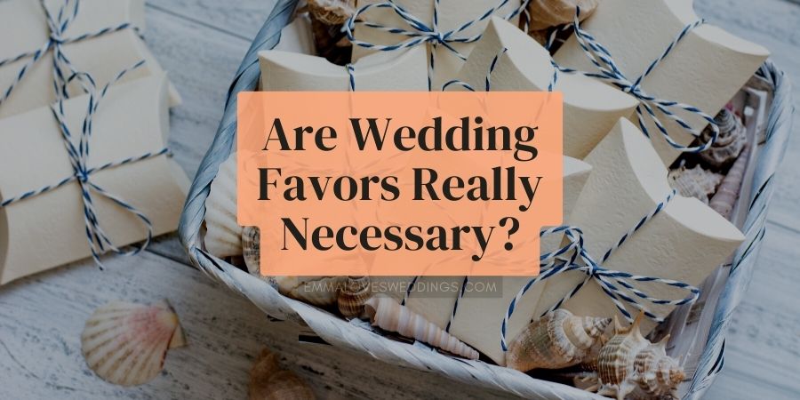 Are Wedding Favors Really Necessary