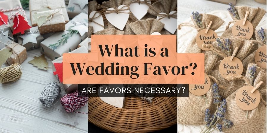 What Is a Wedding Favor And Is It Necessary Wedding Favors